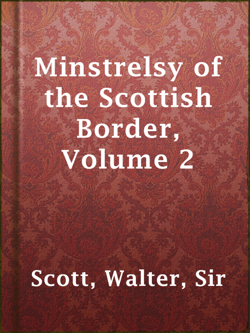 Title details for Minstrelsy of the Scottish Border, Volume 2 by Sir Walter Scott - Available
